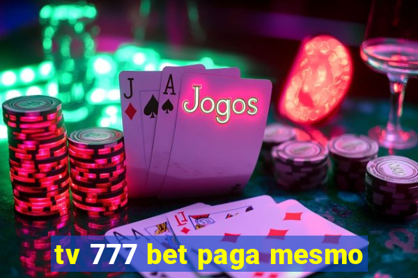 tv 777 bet paga mesmo